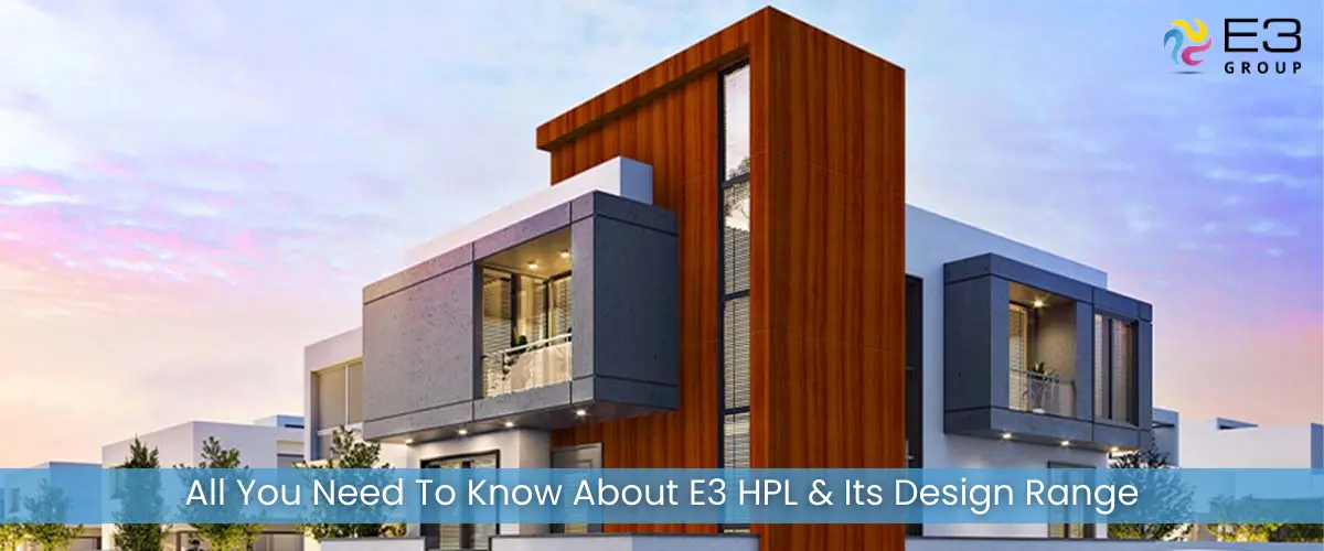 All You Need To Know About E3 HPL & Its Design Range