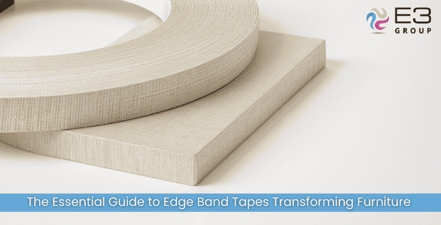 The Essential Guide to Edge Band Tapes Transforming Furniture