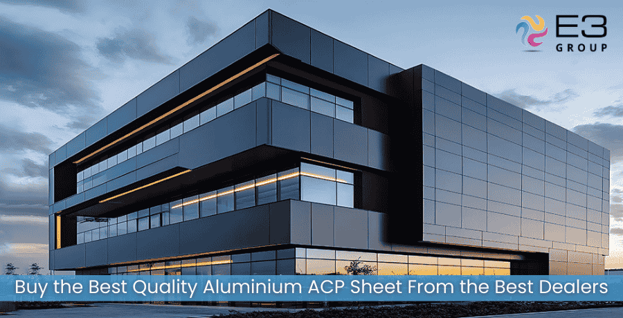 Buy the Best Quality Aluminium ACP Sheet From the Best Dealers