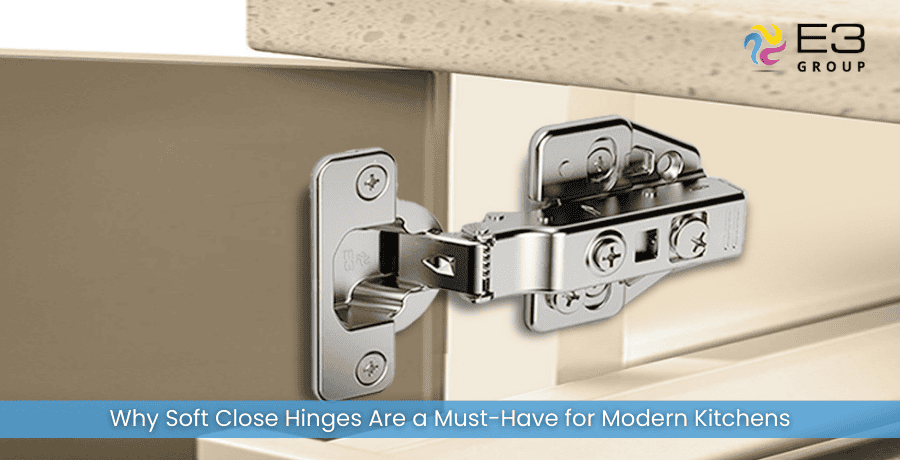 Why Soft Close Hinges Are a Must-Have for Modern Kitchens